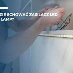 Ręce łączą przewody zasilacza LED, który można dyskretnie ukryć w ścianie, tworząc estetyczne oświetlenie.